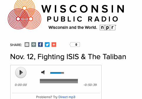 Wisconsin Public Radio podcast episode discussing Fighting ISIS and The Taliban.
